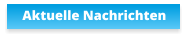 Aktuelle Nachrichten