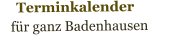 Terminkalender                 für ganz Badenhausen