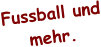 Fussball und mehr.