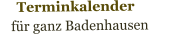 Terminkalender                 für ganz Badenhausen